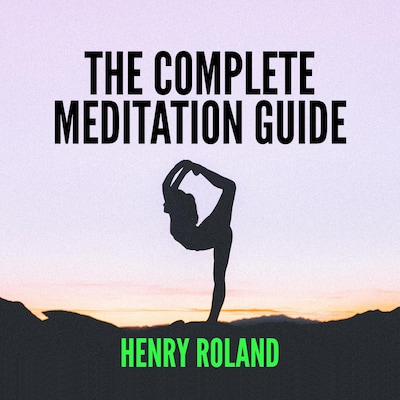 THE COMPLETE MEDITATION GUIDE – omslag til lydbogen af Henry Roland