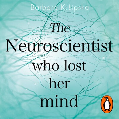 The Neuroscientist Who Lost Her Mind – omslag til lydbogen af Barbara K.Lipska
