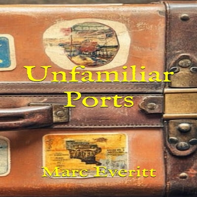 Unfamiliar Ports – omslag til lydbogen af Marc Everitt