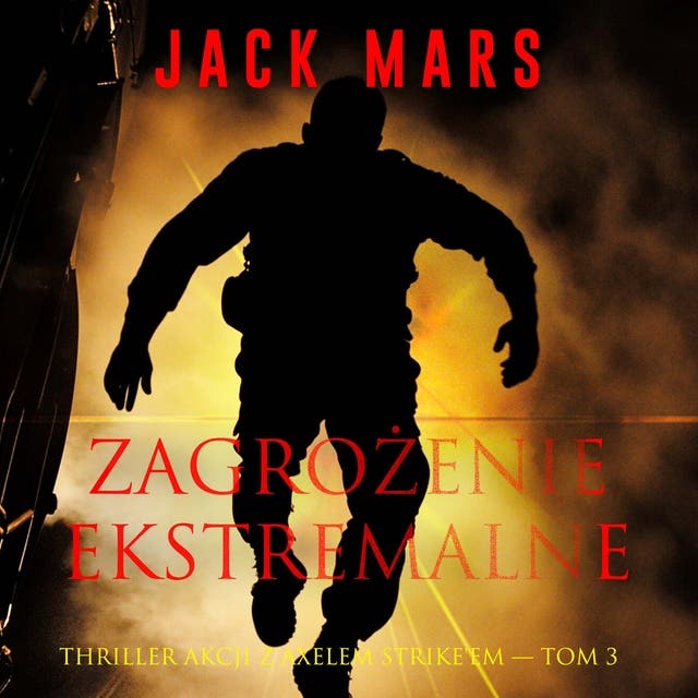 Zagrożenie ekstremalne (Thriller akcji z Axelem Strike'em — Tom 3)