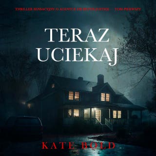 Teraz uciekaj (Thriller sensacyjny o agentce FBI Brynn Justice — Tom pierwszy) – okładka audiobooka, autor Kate Bold