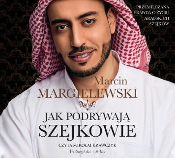 Jak podrywają szejkowie – okładka audiobooka, autor Marcin Margielewski