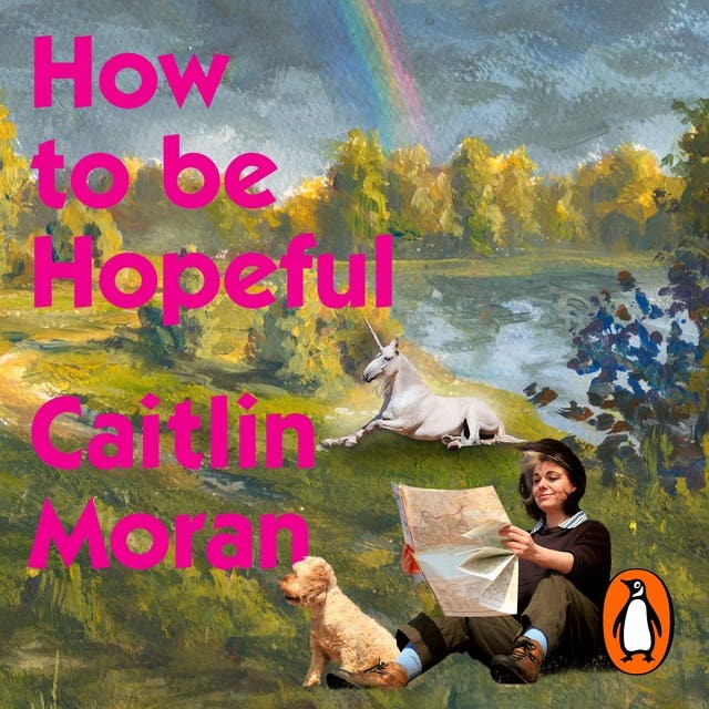 How to Be Hopeful: My year of living joyfully - from the Sunday Times bestseller – omslag til lydbogen af Caitlin Moran