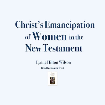 Christ's Emancipation of Women in the New Testament