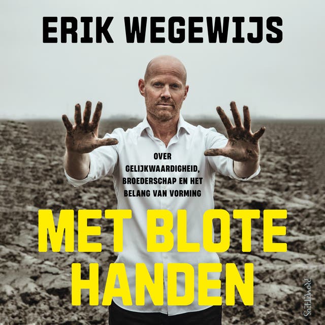 Met blote handen: Over gelijkwaardigheid, broederschap en het belang van vorming – omslag van het luisterboek van Erik Wegewijs