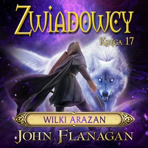 Wilki Arazan. Zwiadowcy. Tom 17 – okładka audiobooka, autor John Flanagan