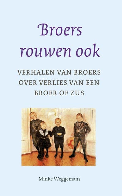 Broers rouwen ook: verhalen van broers over verlies van een broer of zus – omslag van het luisterboek van Minke Weggemans