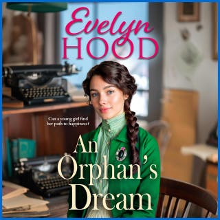 An Orphan's Dream: A heart-wrenching historical saga of ambition and betrayal from Evelyn Hood