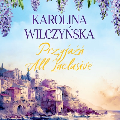 Przyjaźń All Inclusive – okładka audiobooka, autor Karolina Wilczyńska