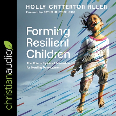 Forming Resilient Children – omslag til lydbogen af Holly Catterton Allen