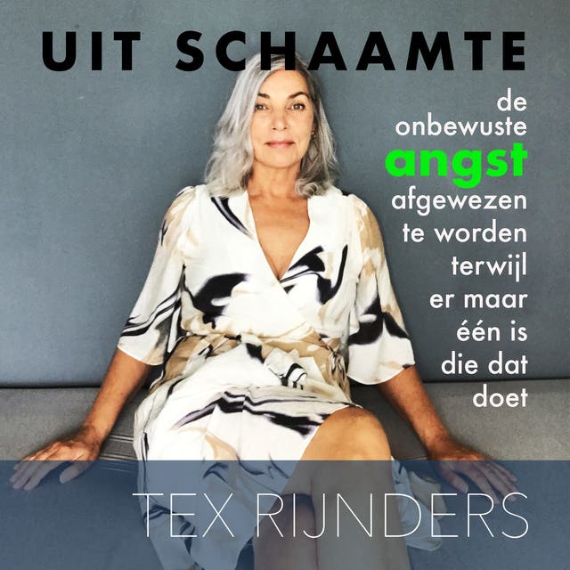Uit Schaamte: De onbewuste angst afgewezen te worden terwijl er maar één is die dat doet – omslag van het luisterboek van Tex Rijnders