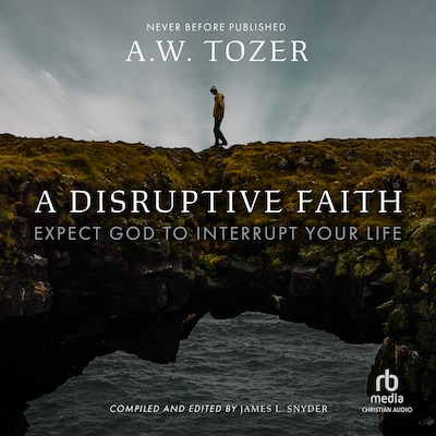 A Disruptive Faith – omslag til lydbogen af A.W. Tozer