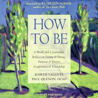 How to Be – omslag til lydbogen af Judith Valente, Paul Quenon, OCSO