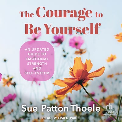 The Courage to Be Yourself – omslag til lydbogen af Sue Patton Thoele