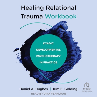 Healing Relational Trauma Workbook – omslag til lydbogen af Daniel A. Hughes, Kim S. Golding