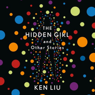 The Hidden Girl and Other Stories – omslag til lydbogen af Ken Liu