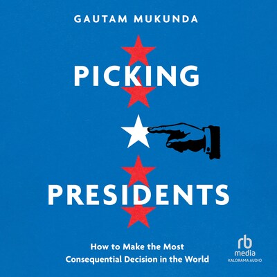 Picking Presidents – omslag til lydbogen af Gautam Mukunda