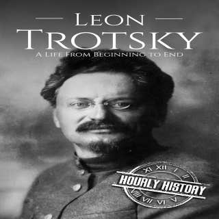 Leon Trotsky: A Life from Beginning to End