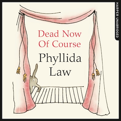 Dead Now Of Course – omslag til lydbogen af Phyllida Law