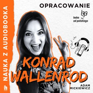 Konrad Wallenrod - lektura z opracowaniem
