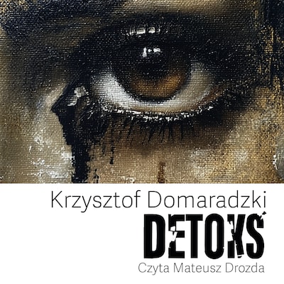 Detoks – okładka audiobooka, autor Krzysztof Domaradzki