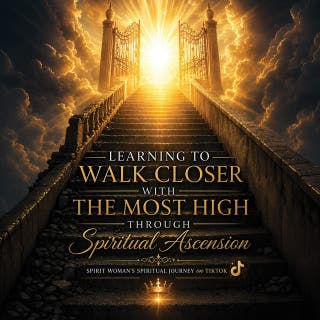 Learning to Walk Closer with THE MOST HIGH Through Spiritual Ascension: Spirit Woman's Spiritual Journey on TikTok