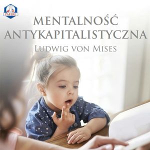 Mentalność antykapitalistyczna – okładka audiobooka, autor Ludwig von Mises
