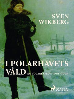 I polarhavets våld : en polarexpeditions öden