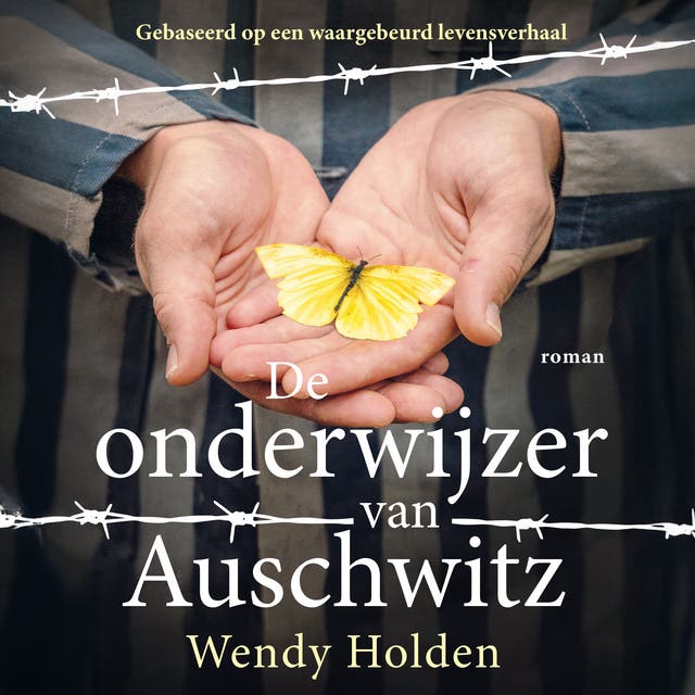 De onderwijzer van Auschwitz: Gebaseerd op een waargebeurd levensverhaal