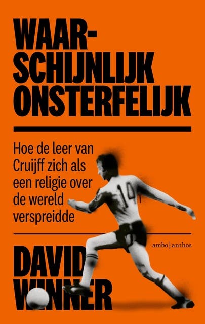 Waarschijnlijk onsterfelijk: Hoe de leer van Cruijff zich als een religie over de wereld verspreidde – omslag van het luisterboek van David Winner