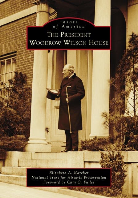 The President Woodrow Wilson House – omslag til lydbogen af Elizabeth A Karcher
