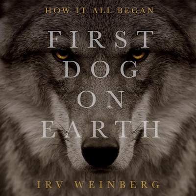 First Dog on Earth – omslag til lydbogen af Irv Weinberg