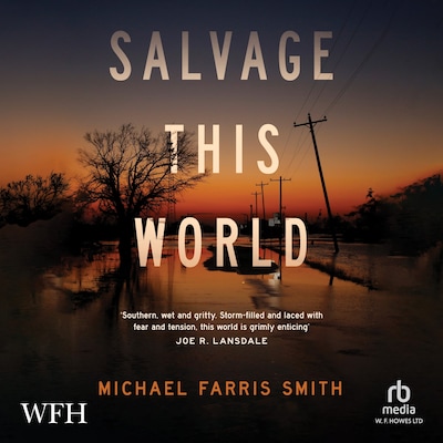 Salvage This World – omslag til lydbogen af Michael Farris Smith