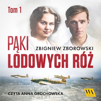 Pąki lodowych róż. Tom pierwszy – okładka audiobooka, autor Zbigniew Zborowski
