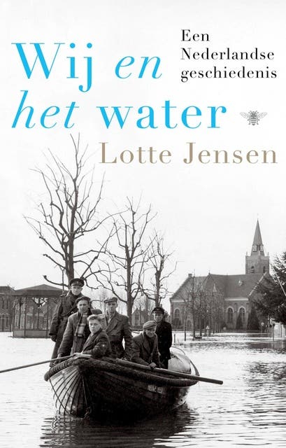 Wij en het water: Een Nederlandse geschiedenis