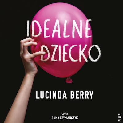 Idealne dziecko – okładka audiobooka, autor Lucinda Berry