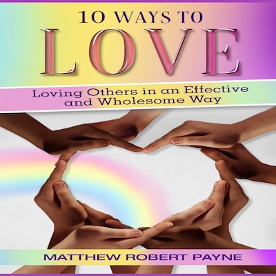 10 Ways to Love – omslag til lydbogen af Matthew Robert Payne