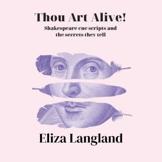 Thou Art Alive!: Shakespeare Cue-scripts and the Secrets They Tell