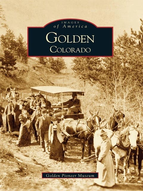 Golden, Colorado – omslag til lydbogen af Golden Pioneer Museum