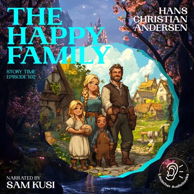 The Happy Family (Story Time, Episode 102) – omslag til lydbogen af Hans Christian Andersen