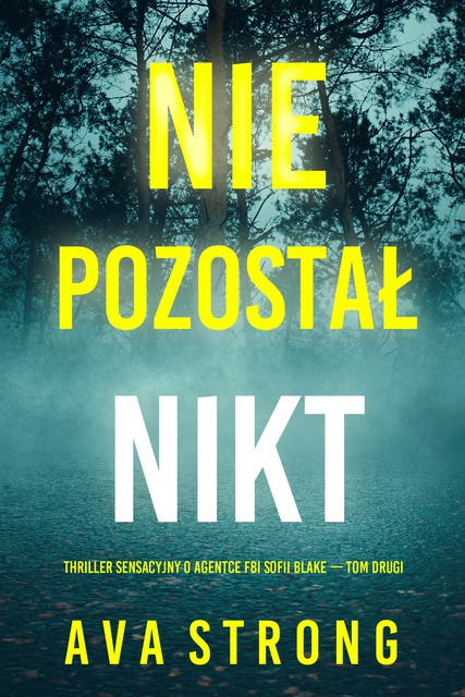 Nie pozostał nikt (Thriller sensacyjny o agentce FBI Sofii Blake — Tom drugi)
