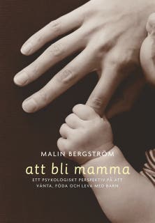 Att bli mamma. Tankar och känslor kring att vänta, föda och leva med barn – omslag till ljudboken av Malin Bergström