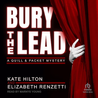 Bury the Lead – omslag til lydbogen af Kate Hilton, Elizabeth Renzetti