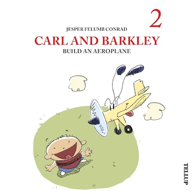 Carl and Barkley #2: Carl and Barkley Build an Aeroplane