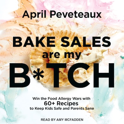 Bake Sales Are My B*tch – omslag til lydbogen af April Peveteaux