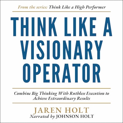 Think Like a Visionary Operator