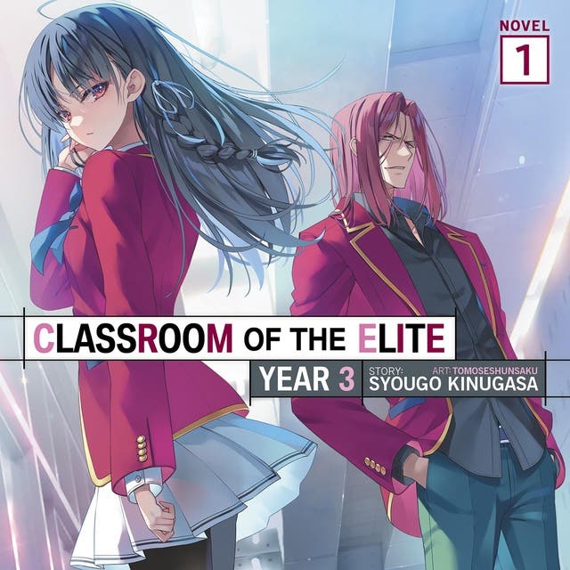 Classroom of the Elite: Year 3 (Light Novel) Vol. 1 – okładka audiobooka, autor Syougo Kinugasa, Tomoseshunsaku