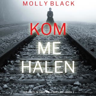 Kom Me Halen (Een Caitlin Dare FBI Thriller—Boek 1) – omslag van het luisterboek van Molly Black