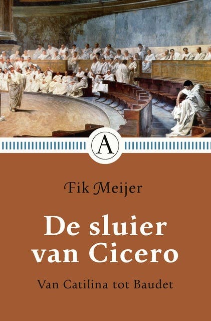 De sluier van Cicero: Van Catilina tot Baudet