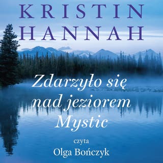 Zdarzyło się nad jeziorem Mystic – okładka audiobooka, autor Kristin Hannah
